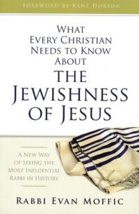 What Every Christian Needs to Know About the Jewishness of Jesus: A New Way of Seeing the Most Influential Rabbi in History 封面
