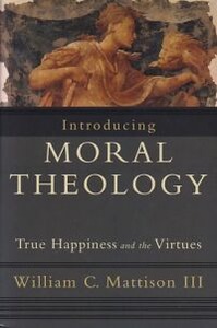 Introducing Moral Theology: True Happiness and the Virtues 封面