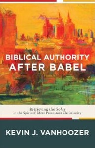 Biblical Authority after Babel: Retrieving the Solas in the Spirit of Mere Protestant Christianity 封面