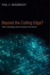 Beyond Cutting Edge?: Yoder, Technology, and the Practices of the Church 封面