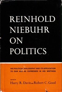 Reinhold Niebuhr on Politics His Political Philosophy and Its Application to Our Age as Expressed in His Writings 封面