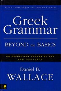 Greek Grammar Beyond the Basics: An Exegetical Syntax of the New Testament with Scripture, Subject, and Greek Word Indexes 封面