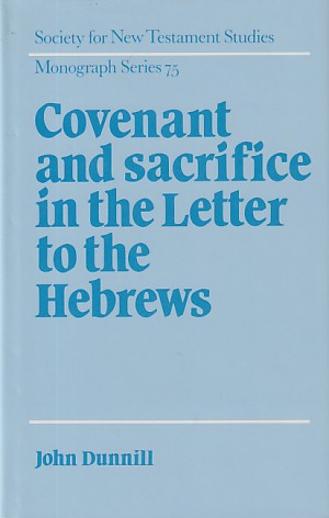 Covenant and Sacrifice in the Letter to the Hebrews (Society for New Testament Studies Monograph Series, Series Number 75) Revised Edition 封面