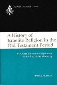 A History of Israelite Religion in the Old Testament Period, Vol. 1: From the Beginnings to the End of the Monarchy (The Old Testament Library) 封面