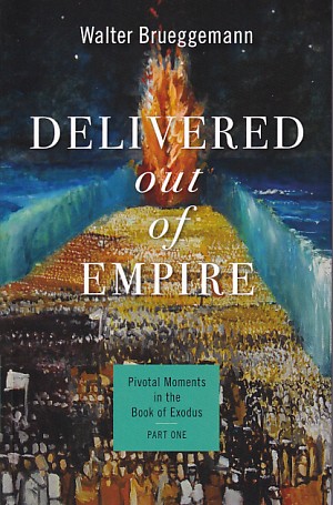 Delivered out of Empire: Pivotal Moments in the Book of Exodus, Part One 封面