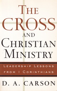 The Cross and Christian Ministry: Leadership Lessons from 1 Corinthians 封面