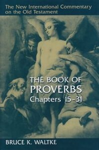 The Book Of Proverbs: Chapters 15-31 (The New International Commentary on the Old Testament) 封面