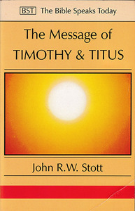 The Message of Timothy and Titus: The Life of the Local Church (The Bible Speaks Today Series) 封面