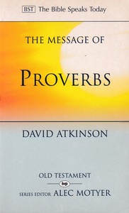 The Message of Proverbs: Wisdom for Life (The Bible Speaks Today, BST) 封面