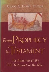 From prophecy to Testament: the functions of the Old Testament in the New 封面