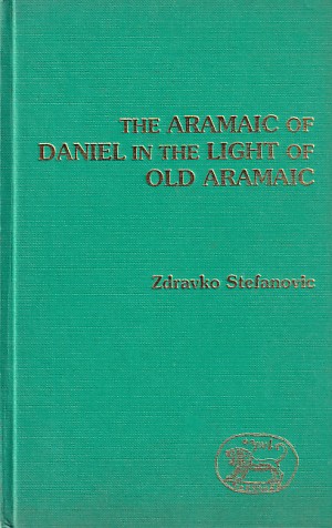 The Aramaic of Daniel in the Light of Old Aramaic (Journal for the Study of the Old Testament Supplement S.) 封面
