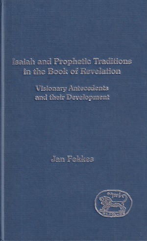 Isaiah and Prophetic Traditions in the Book of Revelation: Visionary Antecedents and their Development (The Library of New Testament Studies) 封面