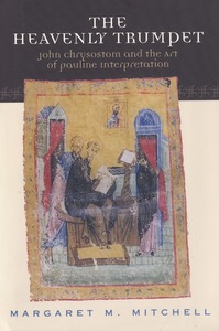 The Heavenly Trumpet: John Chrysostom and the Art of Pauline Interpretation 封面