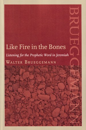Like Fire in the Bones: Listening for the Prophetic Word in Jeremiah 封面