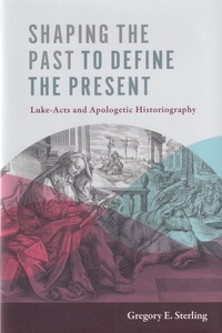 Shaping the Past to Define the Present: Luke-Acts and Apologetic Historiography 封面