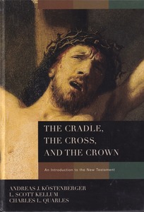 The Cradle, the Cross, and the Crown: An Introduction to the New Testament 封面