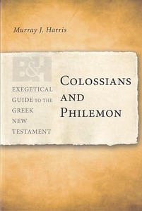 Colossians and Philemon (Exegetical Guide to the Greek New Testament) by Murray J. Harris (2010-06-01) 封面