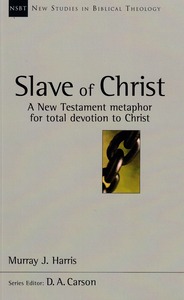 Slave of Christ: A New Testament Metaphor for Total Devotion to Christ (NSBT, Vol. 8) 封面