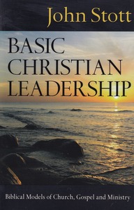 Basic Christian Leadership: Biblical Models of Church, Gospel and Ministry 封面