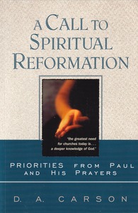 A Call to Spiritual Reformation : Priorities from Paul and His Prayers 封面