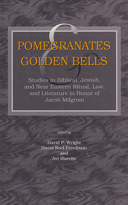 Pomegranates and Golden Bells: Studies in Biblical, Jewish, and Near Eastern Ritual, Law, and Literature in Honor of Jacob Milgrom 封面