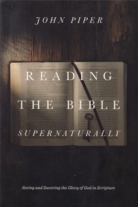 Reading the Bible Supernaturally: Seeing and Savoring the Glory of God in Scripture 封面