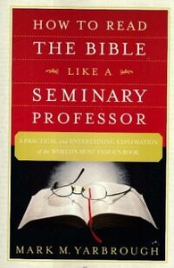 How to Read the Bible Like a Seminary Professor: A Practical and Entertaining Exploration of the World 封面