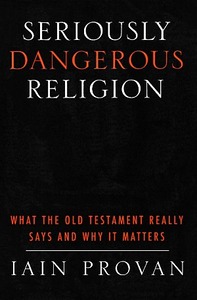 Seriously Dangerous Religion: What the Old Testament Really Says and Why It Matters 封面