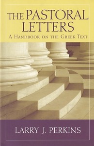 The Pastoral Letters: A Handbook on the Greek Text (Baylor Handbook on the Greek New Testament) 封面