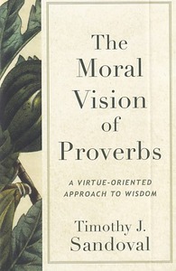 Moral Vision of Proverbs: A Virtue-Oriented Approach to Wisdom 封面
