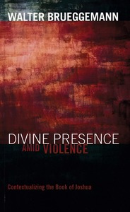 Divine Presence amid Violence: Contextualizing the Book of Joshua 封面