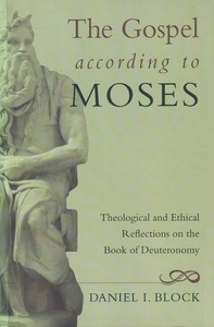 The Gospel according to Moses: Theological and Ethical Reflections on the Book of Deuteronomy 封面