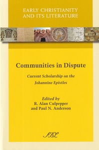 Communities in Dispute: Current Scholarship on the Johannine Epistles (Early Christianity and Its Literature) 封面