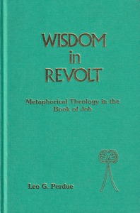 Wisdom in Revolt: : Metaphorical Theology in the Book of Job ( JSOT Supplement Series 112, Bible & Literature Series 29) 封面
