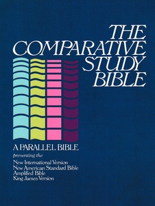 The Comparative Study Bible: A Parallel Bible Presenting the NIV, NASB, Amplified Bible, and KJV 封面