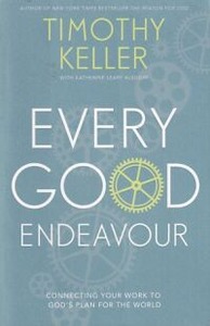 Every Good Endeavour: Connecting Your Work to God 封面