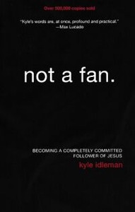 Not a Fan: Becoming a Completely Committed Follower of Jesus 封面
