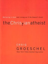 The Christian Atheist: Believing in God but Living As If He Doesn 封面