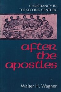 After the Apostles: Christianity in the Second Century 封面