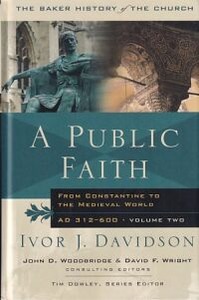 A Public Faith: From Constantine to the Medieval World, A.D. 312-600 封面