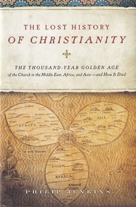The Lost History of Christianity: The Thousand-Year Golden Age of the Church in the Middle East, Africa, and Asia--and How It Died 封面
