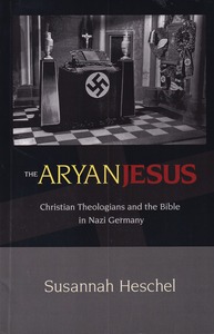 The Aryan Jesus: Christian Theologians and the Bible in Nazi Germany 封面
