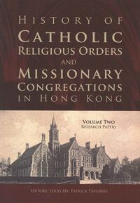 History of Catholic Religious Orders and Missionary Congregations in Hong Kong (Vol.2) 封面