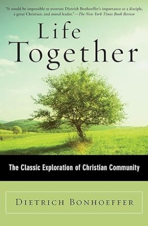 Life Together: The Classic Exploration of Christian in Community 封面