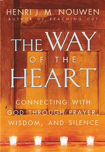 The Way of the Heart: Connecting with God Through Prayer, Wisdom, and Silence 封面