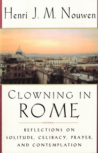 Clowning in Rome: Reflections on Solitude, Celibacy, Prayer, and Contemplation 封面