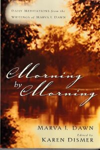 Morning by Morning: Daily Meditations from the Writings of Marva J. Dawn 封面