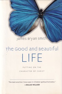 The Good and Beautiful Life: Putting on the Character of Christ 封面