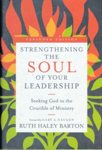 Strengthening the Soul of Your Leadership: Seeking God in the Crucible of Ministry (Expanded Edition) 封面