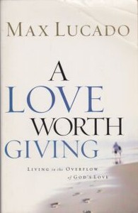 Love worth giving: living in the overflow of God 封面